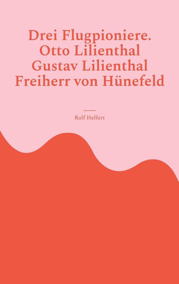 Drei Flugpioniere. - Rolf Helfert (Buch)