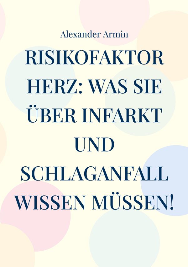 Risikofaktor Herz: Was Sie über Infarkt und Schlaganfall wissen müs...