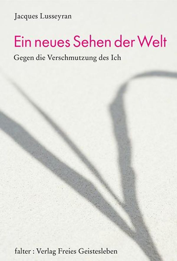 Ein neues Sehen der Welt - Jacques Lusseyran (Buch)