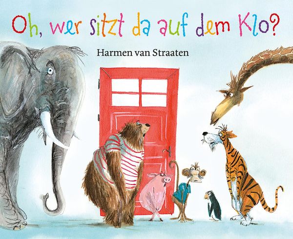 Oh, wer sitzt da auf dem Klo ? - Harmen van Straaten (Buch)