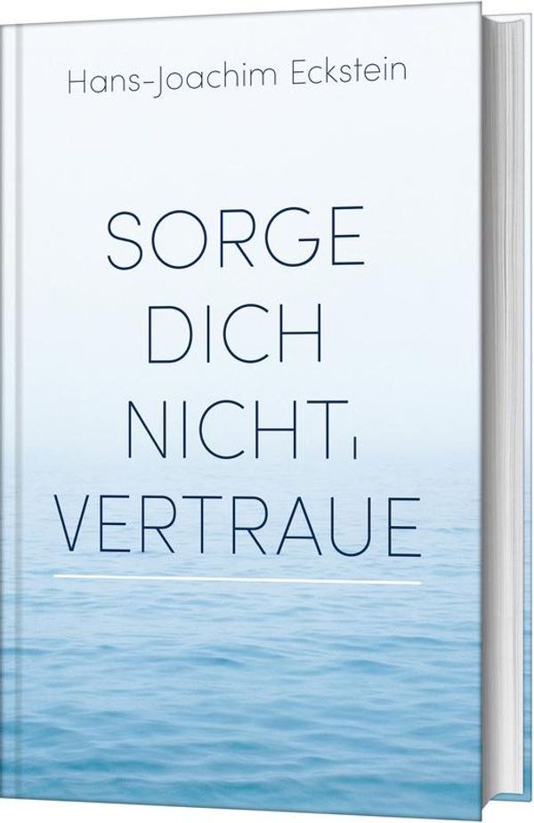 Sorge dich nicht, vertraue! - Hans-Joachim Eckstein (Buch)