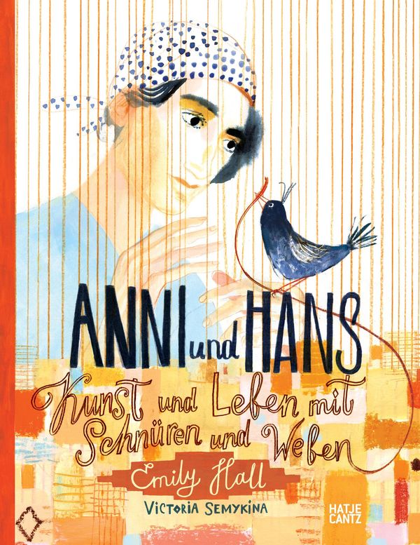 Anni und Hans. Kunst und Leben mit Schnüren und Weben - Emily Hall