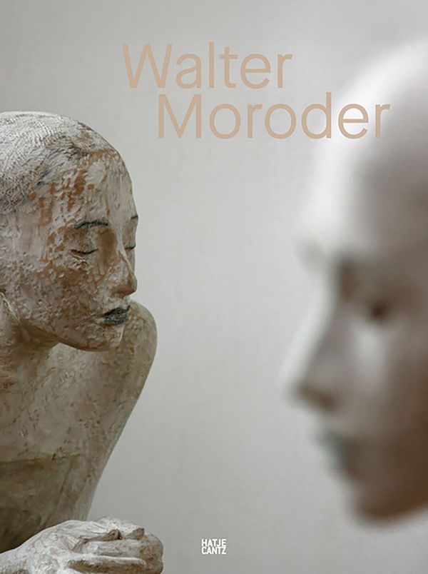 Walter Moroder. Figuren der Präsenz und Absenz. Monografie - über 3...