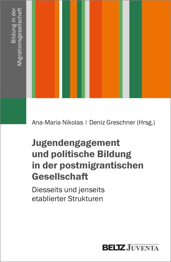 Jugendengagement und politische Bildung in der postmigrantischen Ge...