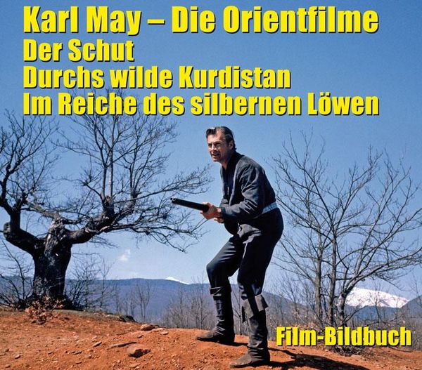 Karl May. Die Orientfilme: Der Schut - Durchs Wilde Kurdistan - Im ...