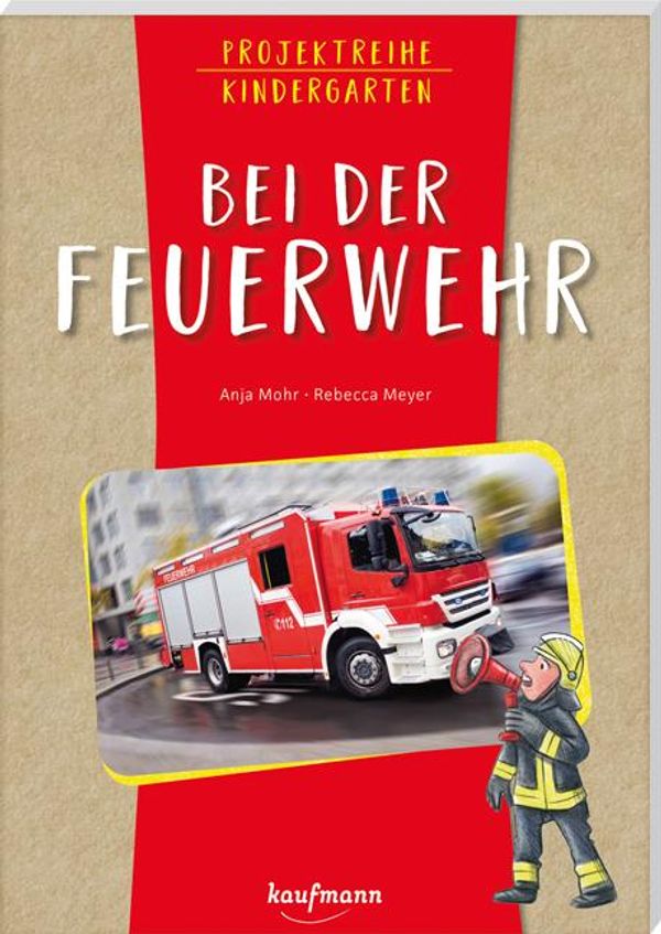 Projektreihe Kindergarten - Bei der Feuerwehr - Anja Mohr (Buch)