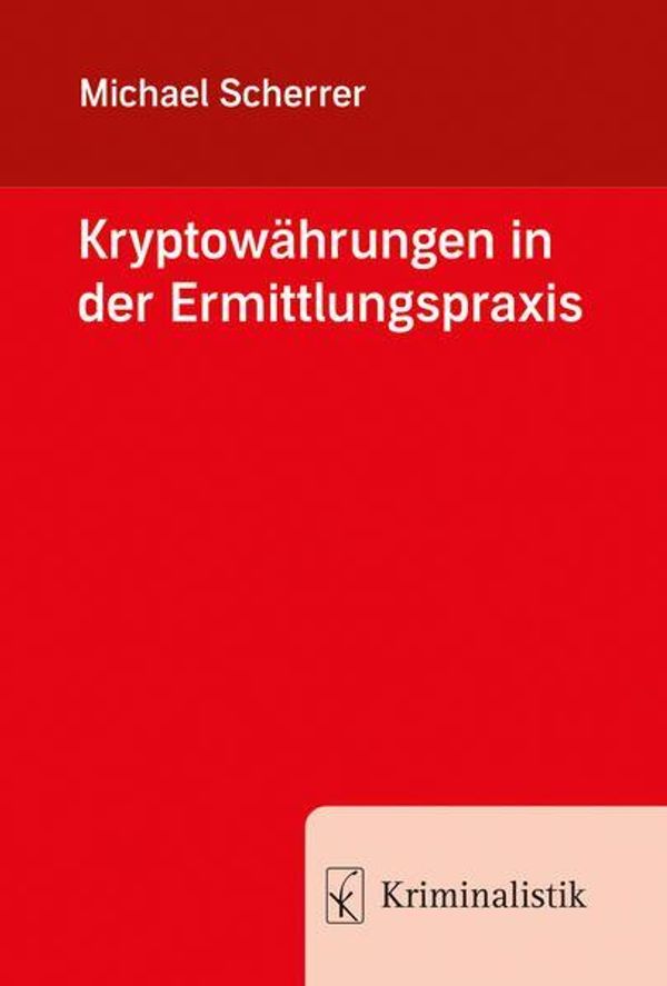Kryptowährungen in der Ermittlungspraxis - Michael Scherrer (Buch)