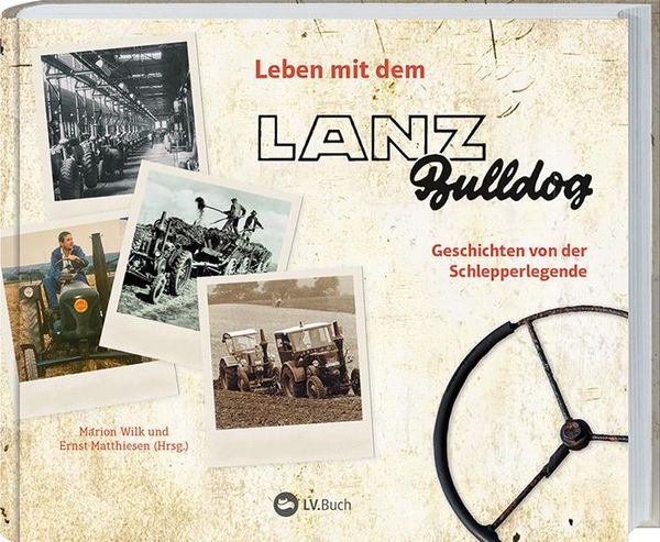 Leben mit dem Lanz Bulldog - Marion Wilk (Buch)