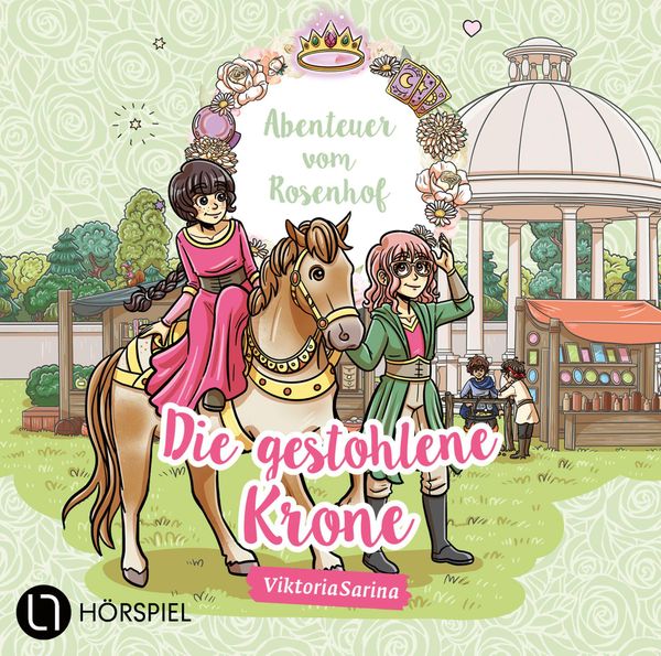 Viktoria Sarina: Abenteuer vom Rosenhof. Die gestohlene Krone (CD)