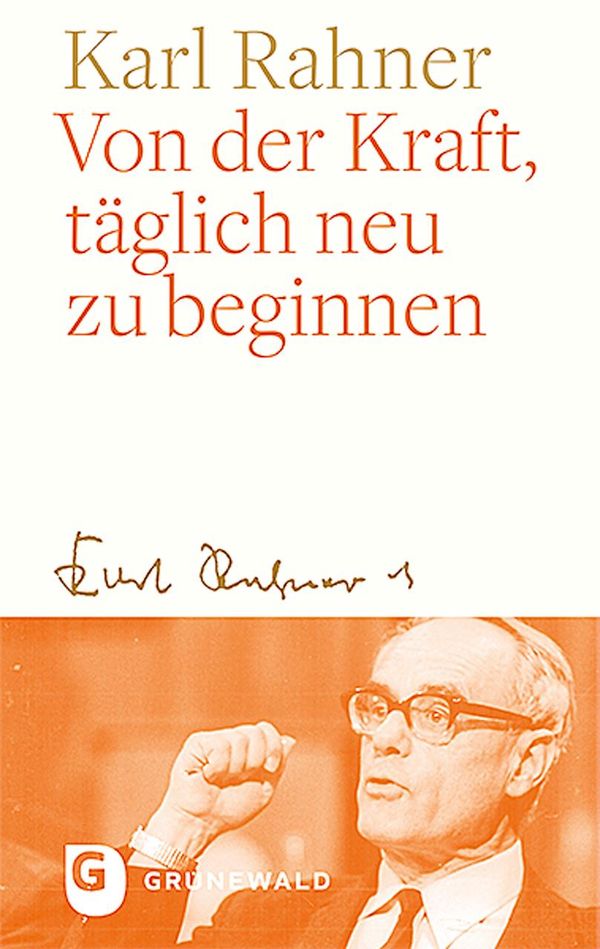 Von der Kraft, täglich neu zu beginnen - Karl Rahner (Buch)