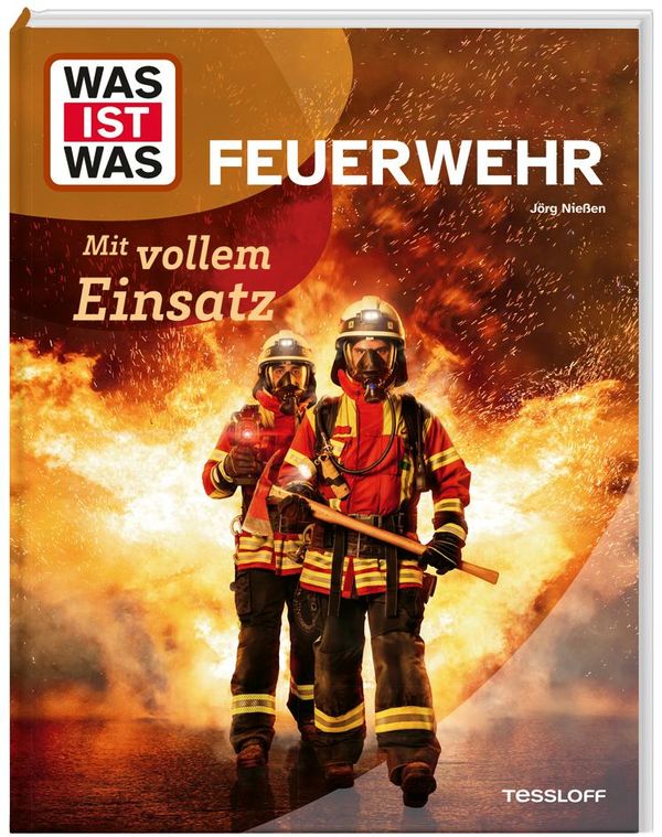 WAS IST WAS Feuerwehr. Mit vollem Einsatz - Jörg Nießen (Buch)