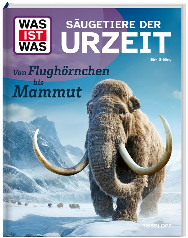 WAS IST WAS Säugetiere der Urzeit. Von Flughörnchen bis Mammut (Buch)