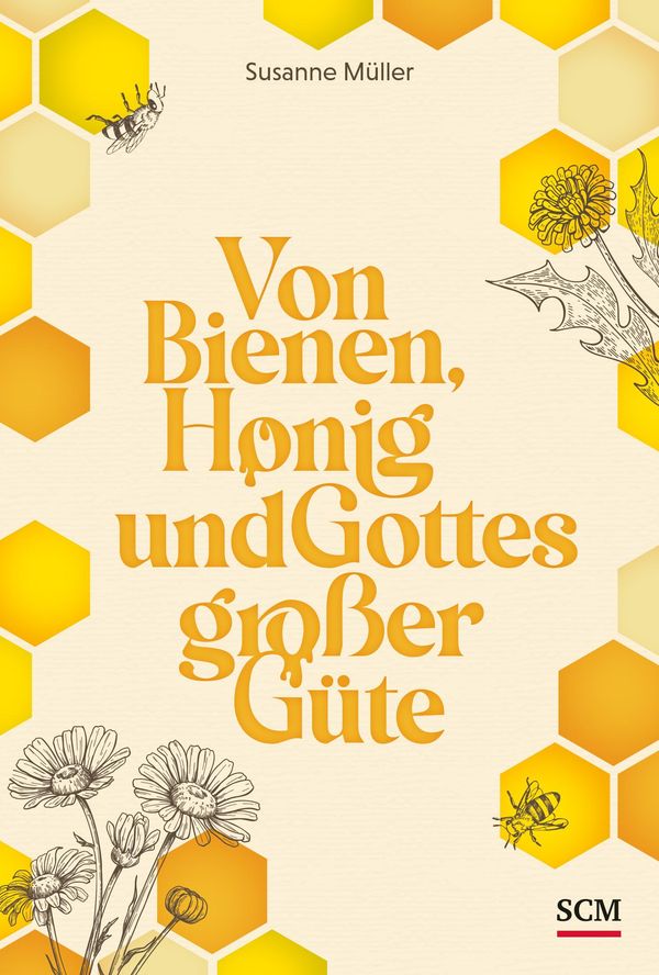 Von Bienen, Honig und Gottes großer Güte - Susanne Müller (Buch)