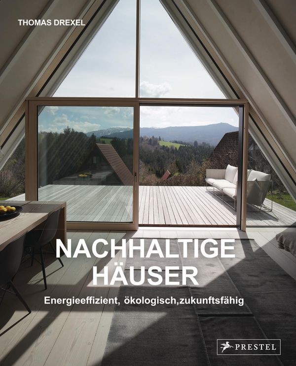 Nachhaltige Häuser - Energieeffizient, ökologisch, zukunftsfähig - ...