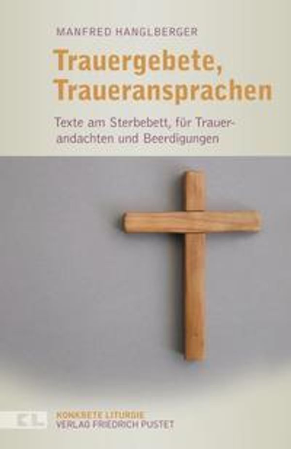 Trauergebete, Traueransprachen - Manfred Hanglberger (Buch)