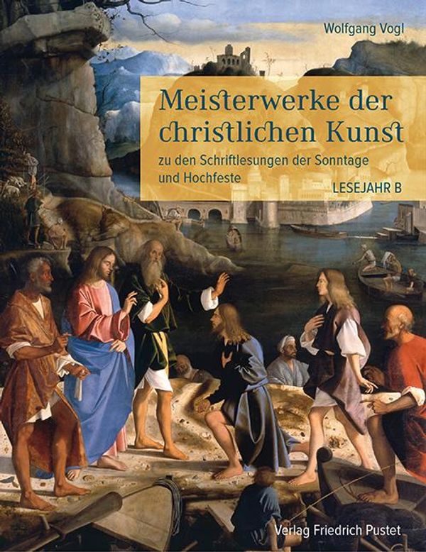 Meisterwerke der christlichen Kunst. Lesejahr B - Wolfgang Vogl (Buch)