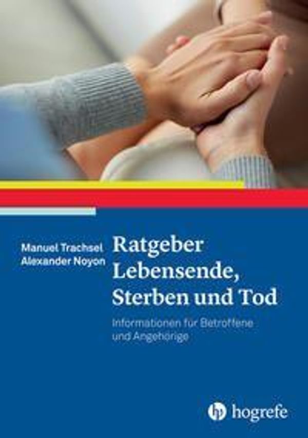 Ratgeber Lebensende, Sterben und Tod - Manuel Trachsel (Buch)