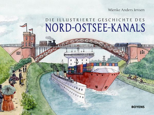 Die illustrierte Geschichte des Nord-Ostsee-Kanals (Buch)