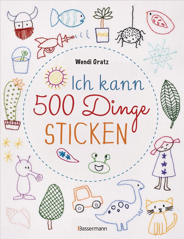 Ich kann 500 Dinge sticken. Witzige, süße, coole und freche Motive....