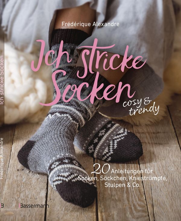 Ich stricke Socken - cosy & trendy - Frédérique Alexandre (Buch)