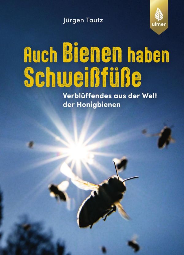 Auch Bienen haben Schweißfüße - Jürgen Tautz (Buch)