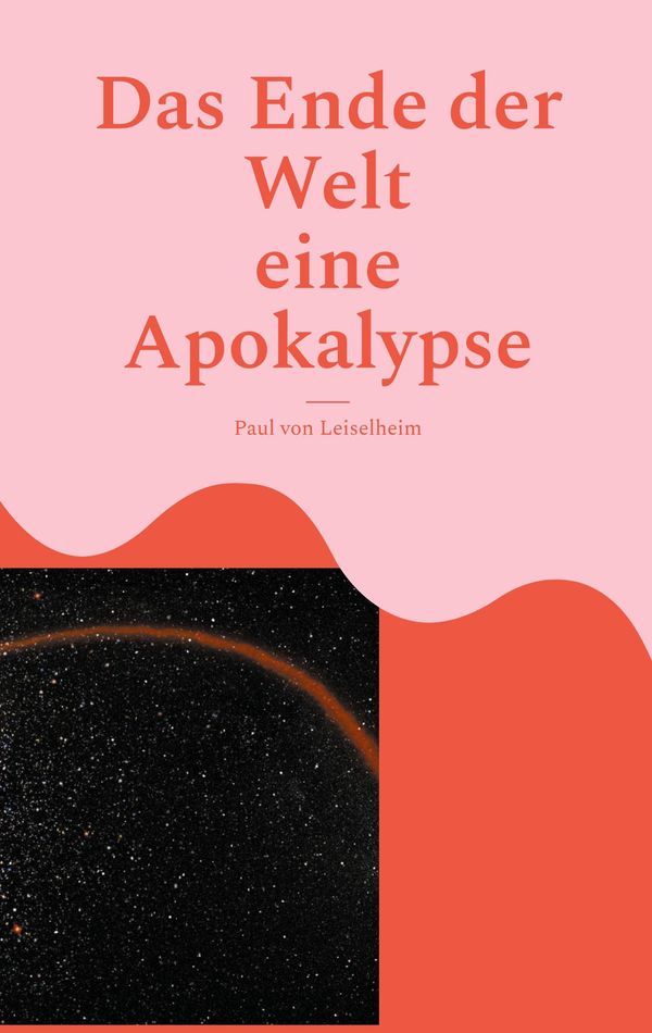 Das Ende der Welt - Paul von Leiselheim (Buch)