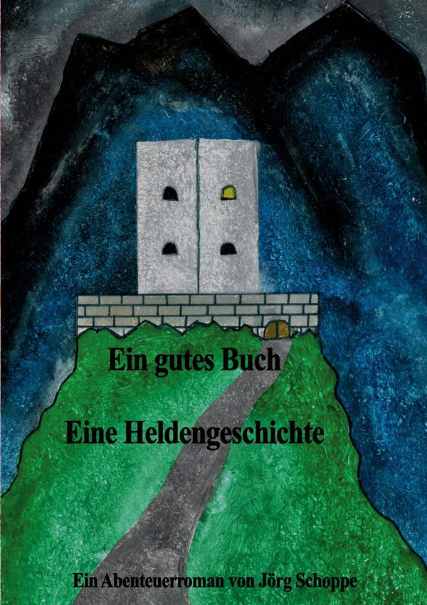 Ein gutes Buch Eine Heldengeschichte - Jörg Schoppe (Buch)