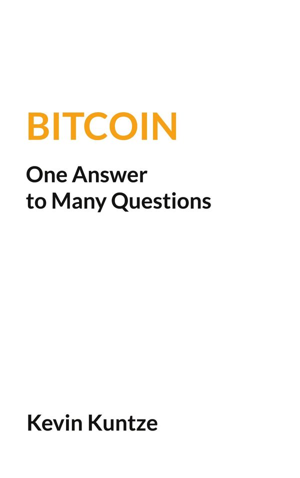 Bitcoin - One Answer to Many Questions - Kevin Kuntze (Buch)