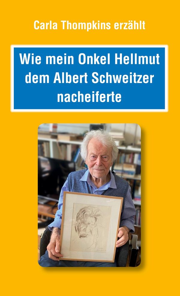 Wie mein Onkel Hellmut dem Albert Schweitzer nacheiferte (Buch)