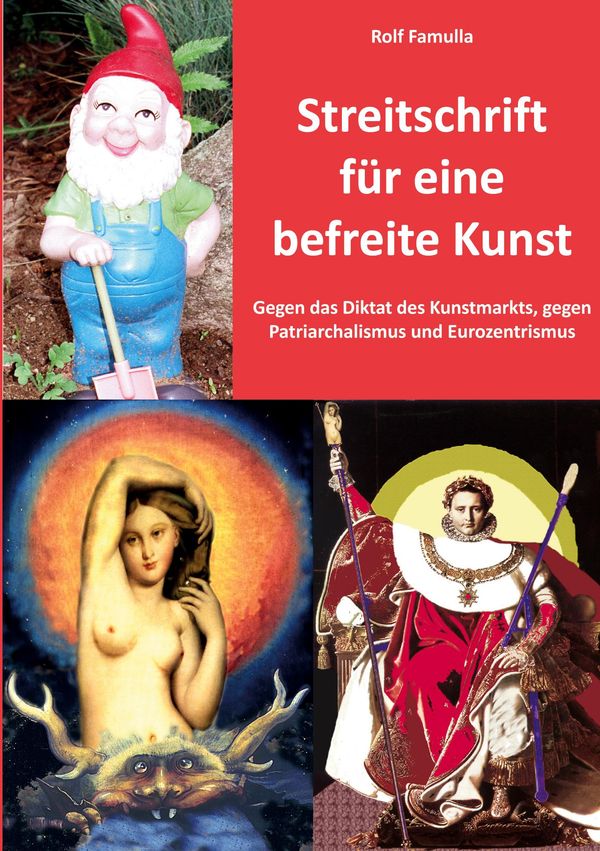Streitschrift für eine befreite Kunst - Rolf Famulla (Buch)