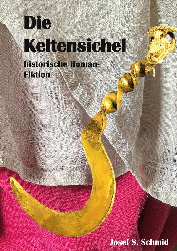 Die Keltensichel - Josef S. Schmid (Buch)