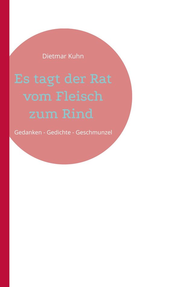 Es tagt der Rat vom Fleisch zum Rind - Dietmar Kuhn (Buch)