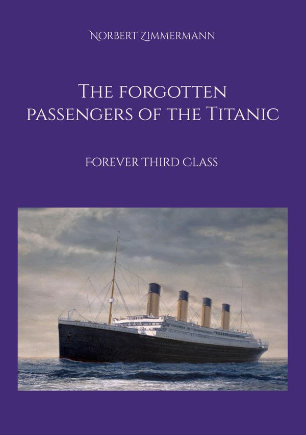 The forgotten passengers of the Titanic - Norbert Zimmermann (Buch)