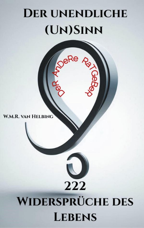 Der unendliche (Un)Sinn - 222 Widersprüche des Lebens (Buch)