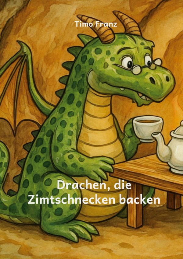 Drachen, die Zimtschnecken backen - Timo Franz (Buch)