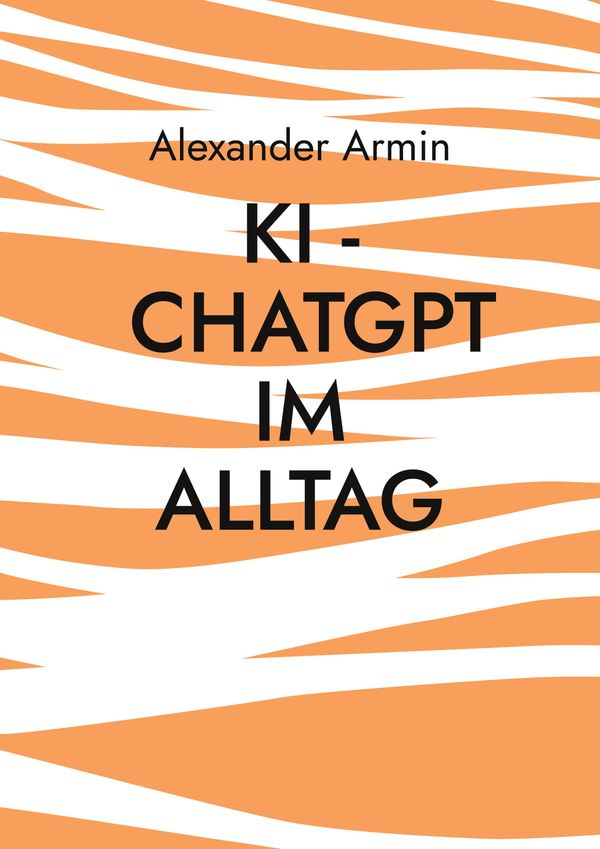 KI - ChatGPT im Alltag - Alexander Armin (Buch)