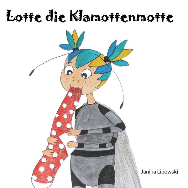 Lotte die Klamottenmotte - Janika Libowski (Buch)