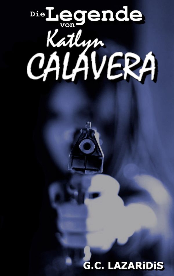 Die Legende von Katlyn Calavera - G. C. Lazaridis (Buch)