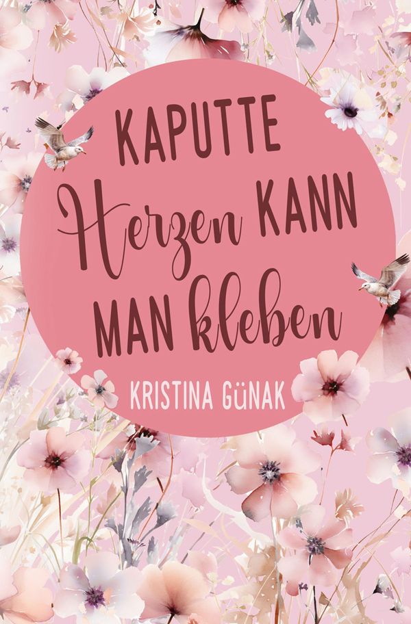 Kaputte Herzen kann man kleben - Kristina Günak (Buch)