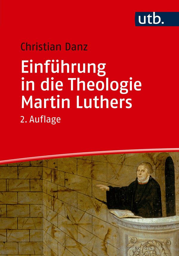Einführung in die Theologie Martin Luthers - Christian Danz (Buch)