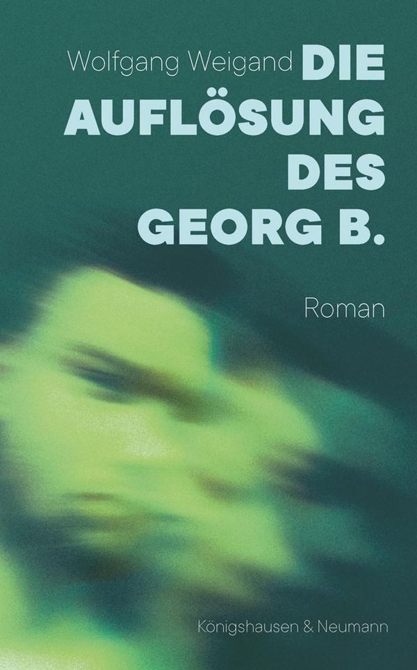Die Auflösung des Georg B. - Wolfgang Weigand (Buch)