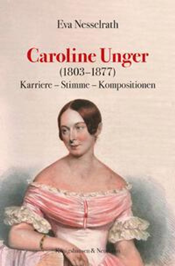 Caroline Unger (1803-1877) - Eva Nesselrath (Buch)