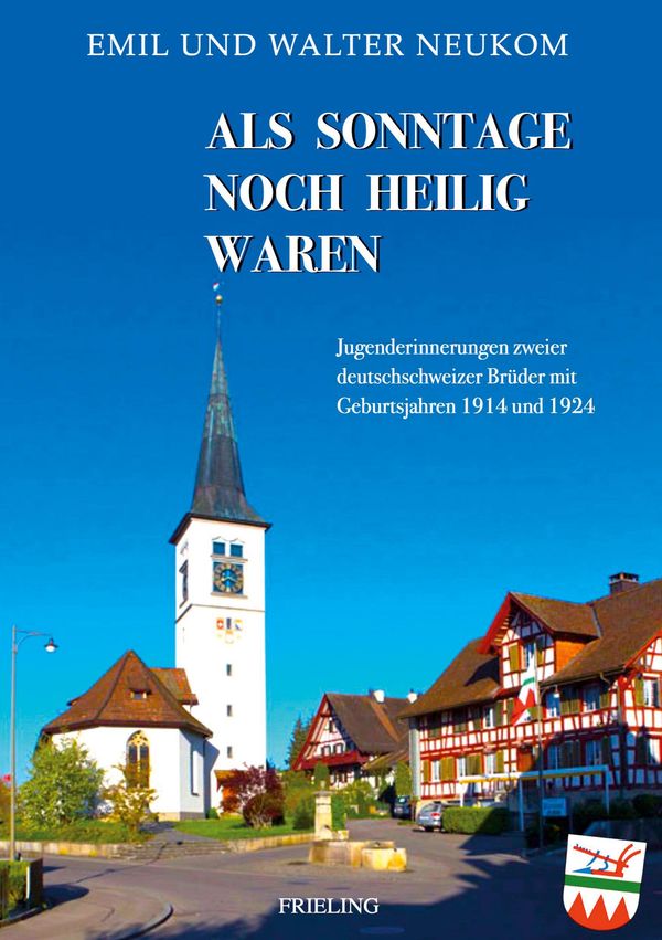 Als Sonntage noch heilig waren - Emil Neukom (Buch)