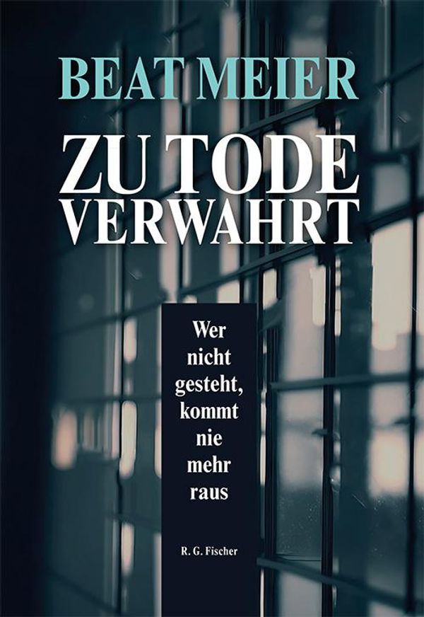 Zu Tode verwahrt - Beat Meier (Buch)