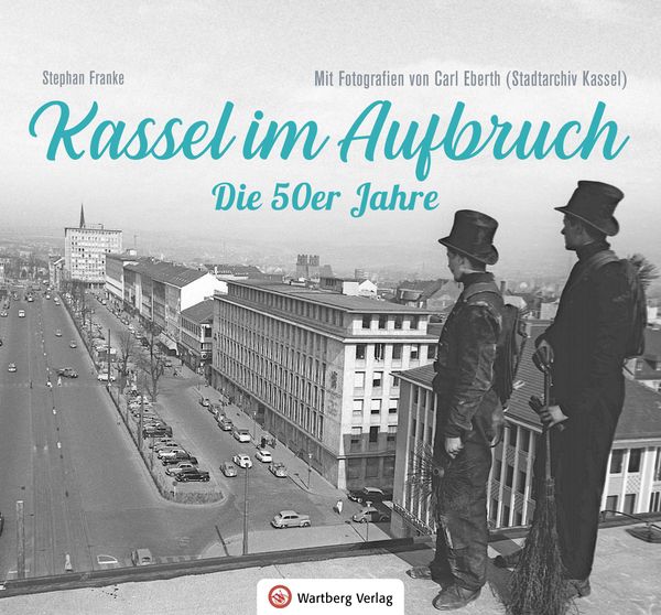 Kassel im Aufbruch - Die 50er Jahre - Stephan Franke (Buch)