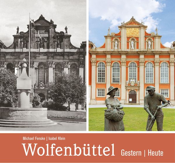 Wolfenbüttel - gestern und heute - Michael Fenske (Autor) (Buch)