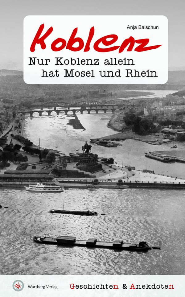 Geschichten & Anekdoten aus Koblenz - Anja Balschun (Buch)