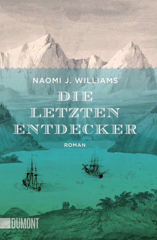 Die letzten Entdecker - Naomi J. Williams (Buch)