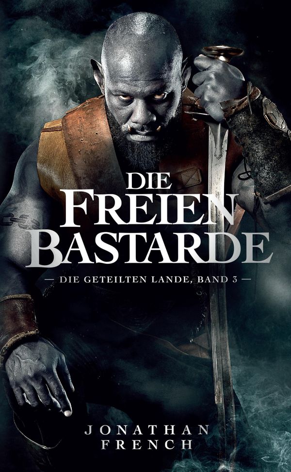 Die Freien Bastarde (Die Geteilten Lande 3) - Jonathan French (Buch)