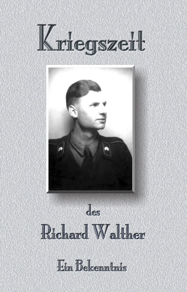Kriegszeit des Richard Walther - Richard Walther (Buch)